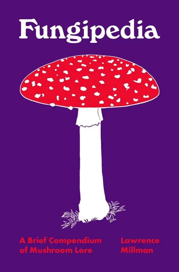 Fungipedia A Brief Compendium of Mushroom Lore book cover