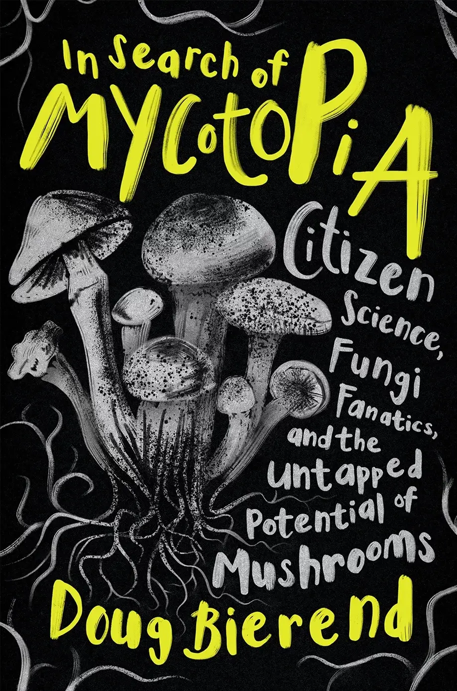 In Search of Mycotopia Citizen Science Fungi Fanatics, and the Untapped Potential of Mushrooms book cover