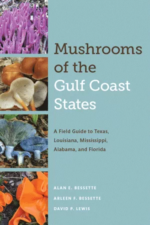 Mushrooms of the Gulf Coast States A Field Guide to Texas, Louisiana, Mississippi, Alabama and Florida book cover