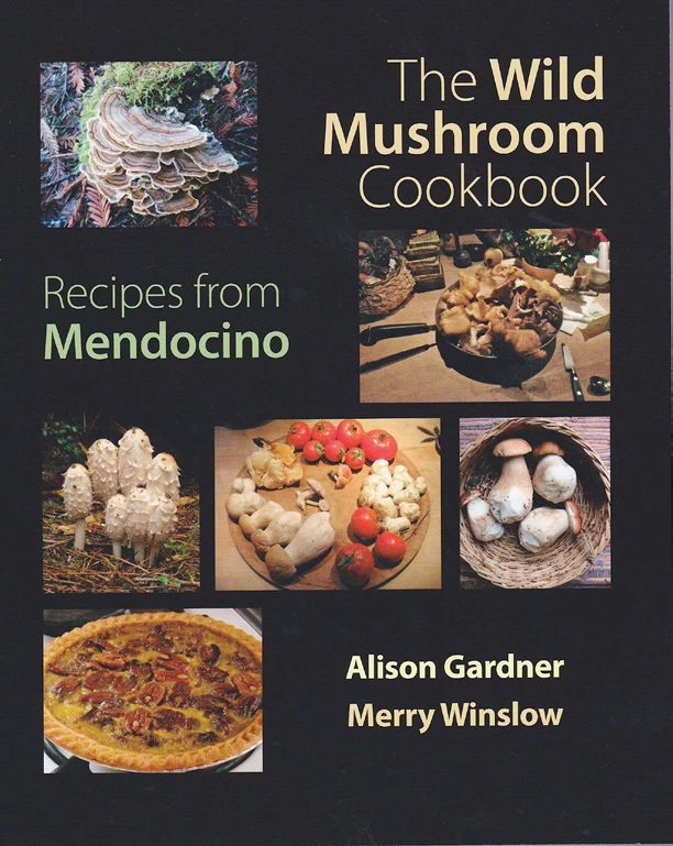The Wild Mushroom Cookbook Recipes From Mendocino book cover